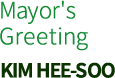 Mayor's Greeting KIMHEESOO